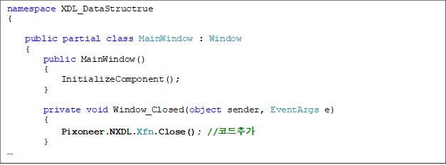 namespace XDL_DataStructrue
{
    
    public partial class MainWindow : Window
    {
        public MainWindow()
        {
            InitializeComponent();
        }

        private void Window_Closed(object sender, EventArgs e)
        {
            Pixoneer.NXDL.Xfn.Close(); //ڵ߰
        }



