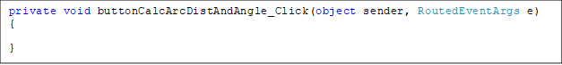 private void buttonCalcArcDistAndAngle_Click(object sender, RoutedEventArgs e)
{

}
