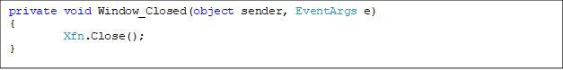 private void Window_Closed(object sender, EventArgs e)
{
        Xfn.Close();
}
