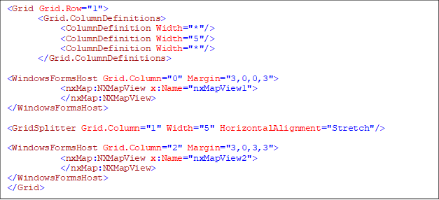 <Grid Grid.Row="1">
<Grid.ColumnDefinitions>
<ColumnDefinition Width="*"/>
<ColumnDefinition Width="5"/>
<ColumnDefinition Width="*"/>
</Grid.ColumnDefinitions>
<WindowsFormsHost Grid.Column="0" Margin="3,0,0,3">
<nxMap:NXMapView x:Name="nxMapView1">
</nxMap:NXMapView>
</WindowsFormsHost>
<GridSplitter Grid.Column="1" Width="5" HorizontalAlignment="Stretch"/>
<WindowsFormsHost Grid.Column="2" Margin="3,0,3,3">
<nxMap:NXMapView x:Name="nxMapView2">
</nxMap:NXMapView>
</WindowsFormsHost>
</Grid>