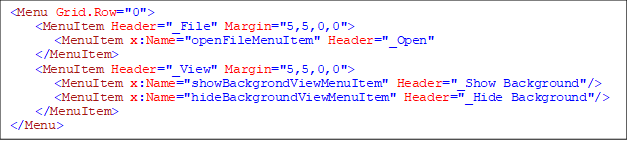 <Menu Grid.Row="0">
    <MenuItem Header="_File" Margin="5,5,0,0">
       <MenuItem x:Name="openFileMenuItem" Header="_Open" 
    </MenuItem>
    <MenuItem Header="_View" Margin="5,5,0,0">
<MenuItem x:Name="showBackgrondViewMenuItem" Header="_Show Background"/>
<MenuItem x:Name="hideBackgroundViewMenuItem" Header="_Hide Background"/>
</MenuItem>
</Menu>
