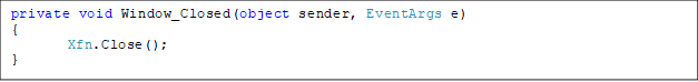 private void Window_Closed(object sender, EventArgs e)
{
        Xfn.Close();
}
