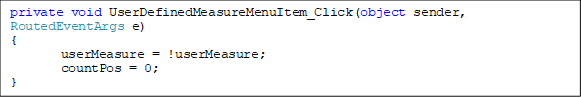private void UserDefinedMeasureMenuItem_Click(object sender, RoutedEventArgs e)
{
        userMeasure = !userMeasure;
        countPos = 0;
}
