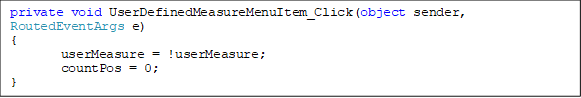 private void UserDefinedMeasureMenuItem_Click(object sender, RoutedEventArgs e)
{
userMeasure = !userMeasure;
countPos = 0;
}