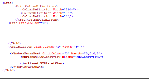 <Grid>
        <Grid.ColumnDefinitions>
            <ColumnDefinition Width="210*"/>
            <ColumnDefinition Width="5"/>
            <ColumnDefinition Width="*"/>
        </Grid.ColumnDefinitions>
<Grid Grid.Column="0">





</Grid>
<GridSplitter Grid.Column="1" Width="5" />

<WindowsFormsHost Grid.Column="2" Margin="3,0,0,3">
            <nxPlanet:NXPlanetView x:Name="nxPlanetView1">
           
            </nxPlanet:NXPlanetView>
 </WindowsFormsHost>
</Grid>

