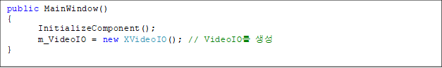 public MainWindow()
{
       InitializeComponent();
       m_VideoIO = new XVideoIO(); // VideoIO 
}
