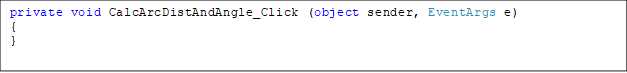 private void CalcArcDistAndAngle_Click (object sender, EventArgs e)
{
}

