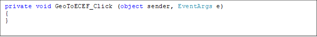 private void GeoToECEF_Click (object sender, EventArgs e)
{
}

