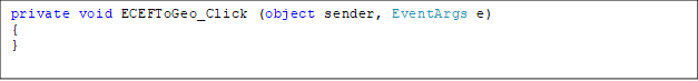 private void ECEFToGeo_Click (object sender, EventArgs e)
{
}

