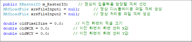 public XRasterIO m_RasterIO;     //    ü 
XRSLoadFile xrsFileInput1 = null;       //  ÷̿  ü 
XRSLoadFile xrsFileInput2 = null;       //  ó  ü 

double oldPixelSize = 0.0;      //  ȭ ȼ ũ
double oldWCX = 0.0;            //  ȭ ȭ  X
double oldWCY = 0.0;            //  ȭ ȭ  Y

