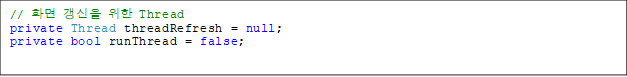 // È¸é °»½ÅÀ» À§ÇÑ Thread
private Thread threadRefresh = null;
private bool runThread = false;