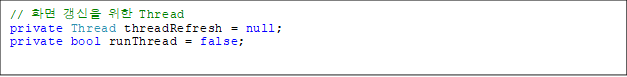 // ȭ   Thread
private Thread threadRefresh = null;
private bool runThread = false;
